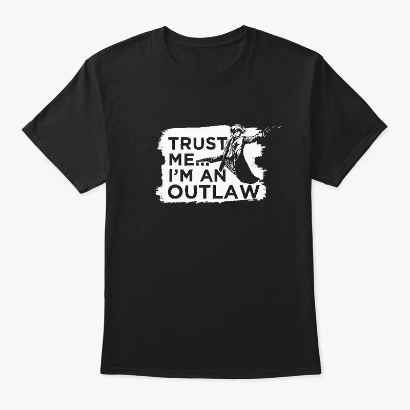 Trust me... I'm an Outlaw